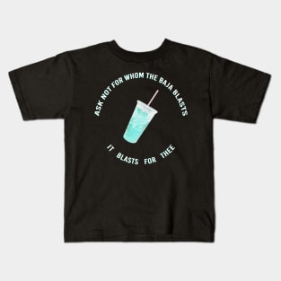 ask not for whom the baja blasts Kids T-Shirt